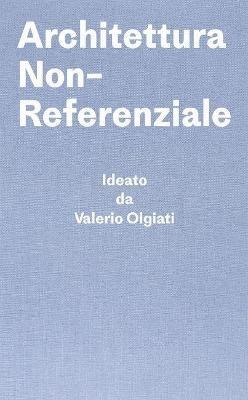 Architettura Non-Referenziale - Valerio Olgiati,Markus Breitschmid - cover