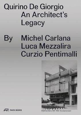 Quirino De Giorgio: An Architect's Legacy - Michel Carlana,Luca Mezzalira,Curzio Pentimalli - cover