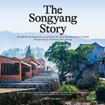 The Songyang Story: Architectural Acupuncture as Driver for Progress in Rural China. Projects by Xu Tiantian, DnA_Beijing