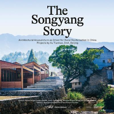 The Songyang Story: Architectural Acupuncture as Driver for Progress in Rural China. Projects by Xu Tiantian, DnA_Beijing - cover