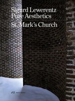 Sigurd Lewerentz – Pure Aesthetics: St Mark's Church, Stockholm - cover