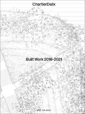 ChartierDalix. Built Work, Archives: 2008–2022 - cover