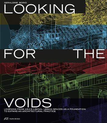 Looking for the Voids: Learning from Asia’s Liminal Urban Spaces as a Foundation to Expand an Architectural Practice - Géraldine Borio - cover