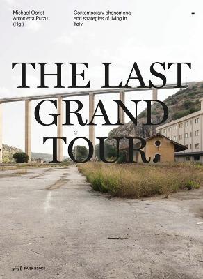 The Last Grand Tour: Contemporary Phenomena and Strategies of Living in Italy - cover