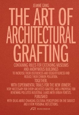 The Art of Architectural Grafting - Jeanne Gang - cover