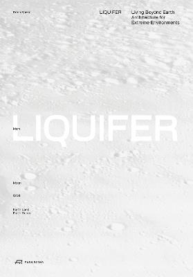 LIQUIFER. Living Beyond Earth: Architecture for Extreme Environments - cover