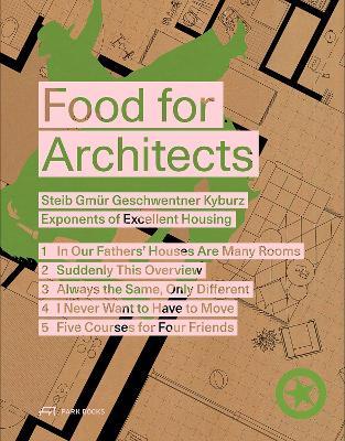 Food for Architects: Steib Gmür Geschwentner Kyburz – Exponents of Excellent Housing - cover