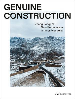 Genuine Construction: Zhang Pengju’s New Regionalism in Inner Mongolia - cover