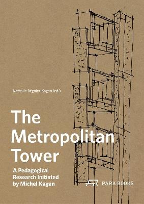 The Metropolitan Tower: A Pedagogical Research Initiated by Michel Kagan - cover