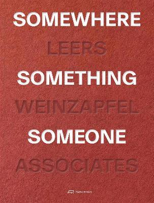 Somewhere, Something, Someone: 15 Projects by Leers Weinzapfel Associates - Andrea Leers - cover