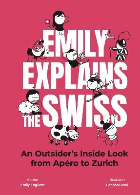 Emily Explains the Swiss: An Outsider's Inside Look from Apéro to Zurich - Emily Engkent - cover
