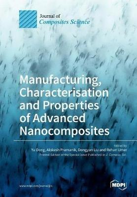 Manufacturing, Characterisation and Prop erties of Advanced Nanocomposites - cover