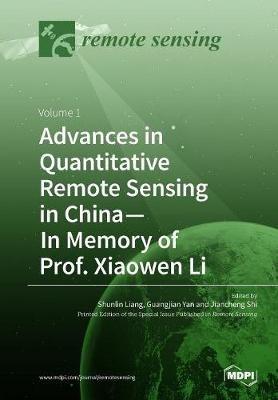 Advances in Quantitative Remote Sensing in China-In Memory of Prof. Xiaowen Li: Volume 1 - cover