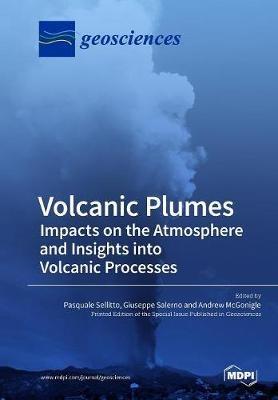 Volcanic Plumes: Impacts on the Atmosphere and Insights into Volcanic Processes - cover