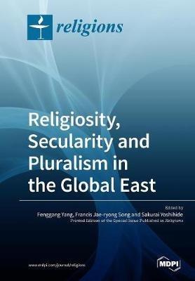 Religiosity, Secularity and Pluralism in the Global East - cover