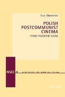 Polish Postcommunist Cinema: From Pavement Level - Ewa Mazierska - cover