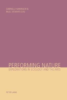 Performing Nature: Explorations in Ecology and the Arts - cover