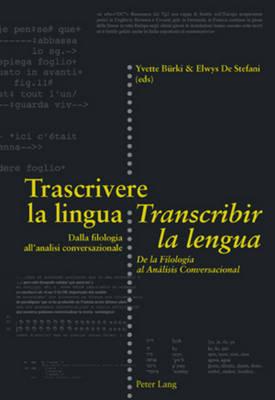 Trascrivere La Lingua- Transcribir La Lengua: Dalla Filologia All'analisi Conversazionale- de la Filolog a Al An lisis Conversacional - cover