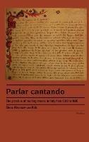 Parlar cantando: The practice of reciting verses in Italy from 1300 to 1600 - Elena Abramov van Rijk - cover
