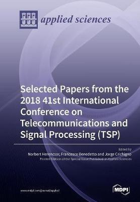 Selected Papers from the 2018 41st International Conference on Telecommunications and Signal Processing (TSP) - cover