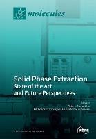 Solid Phase Extraction: State of the Art and Future Perspectives - cover