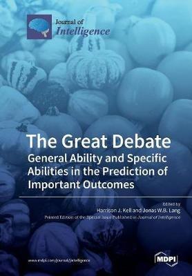The Great Debate: General Ability and Specific Abilities in the Prediction of Important Outcomes - cover