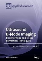 Ultrasound B-Mode Imaging: Beamforming and Image Formation Techniques - cover
