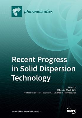 Recent Progress in Solid Dispersion Technology - cover