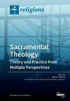 Sacramental Theology: Theory and Practice from Multiple Perspectives