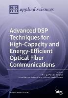Advanced DSP Techniques for High-Capacity and Energy-Efficient Optical Fiber Communications - cover