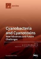 Cyanobacteria and Cyanotoxins: New Advances and Future Challenges