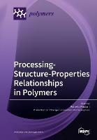 Processing-Structure-Properties Relationships in Polymers - cover