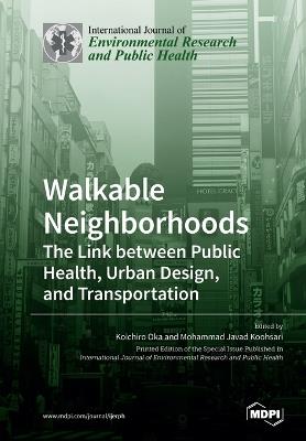 Walkable Neighborhoods: The Link between Public Health, Urban Design, and Transportation - cover