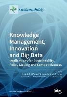 Knowledge Management, Innovation and Big Data: Implications for Sustainability, Policy Making and Competitiveness - cover