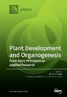 Plant Development and Organogenesis: From Basic Principles to Applied Research