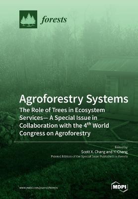 Agroforestry Systems: The Role of Trees in Ecosystem Services-A Special Issue in Collaboration with the 4th World Congress on Agroforestry - cover