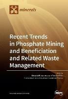 Recent Trends in Phosphate Mining and Beneficiation and Related Waste Management