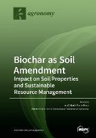 Biochar as Soil Amendment: Impact on Soil Properties and Sustainable Resource Management - cover
