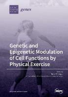 Genetic and Epigenetic Modulation of Cell Functions by Physical Exercise - cover