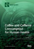 Coffee and Caffeine Consumption for Human Health - cover