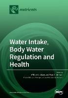 Water Intake, Body Water Regulation and Health - cover