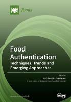 Food Authentication: Techniques, Trends and Emerging Approaches - cover