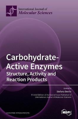 Carbohydrate-Active Enzymes: Structure, Activity and Reaction Products - cover