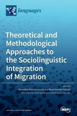Theoretical and Methodological Approaches to the Sociolinguistic Integration of Migration - cover
