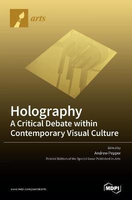 Holography-A Critical Debate within Contemporary Visual Culture - cover