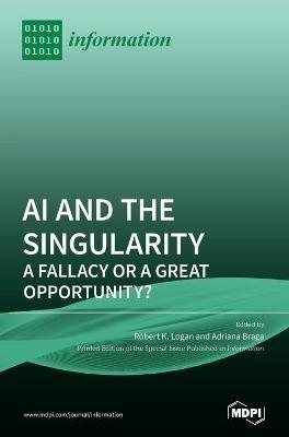 AI and the Singularity: A Fallacy or a Great Opportunity? - cover