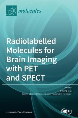 Radiolabelled Molecules for Brain Imaging with PET and SPECT - cover