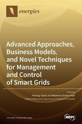 Advanced Approaches, Business Models, and Novel Techniques for Management and Control of Smart Grids - cover