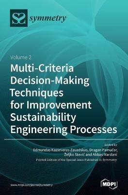 Multi-Criteria Decision-Making Techniques for Improvement Sustainability Engineering Processes: Volume 2 - cover