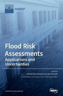 Flood Risk Assessments: Applications and Uncertainties - cover